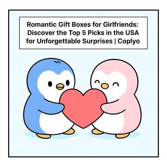 Romantic Gift Boxes for Girlfriends: Discover the Top 5 Picks in the USA for Unforgettable Surprises | Coplyo
