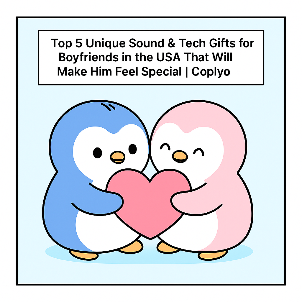 Top 5 Unique Sound & Tech Gifts for Boyfriends in the USA That Will Make Him Feel Special | Coplyo