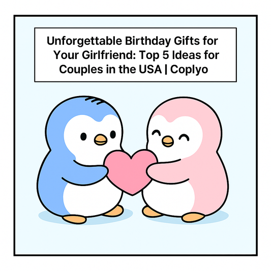 Unforgettable Birthday Gifts for Your Girlfriend: Top 5 Ideas for Couples in the USA | Coplyo