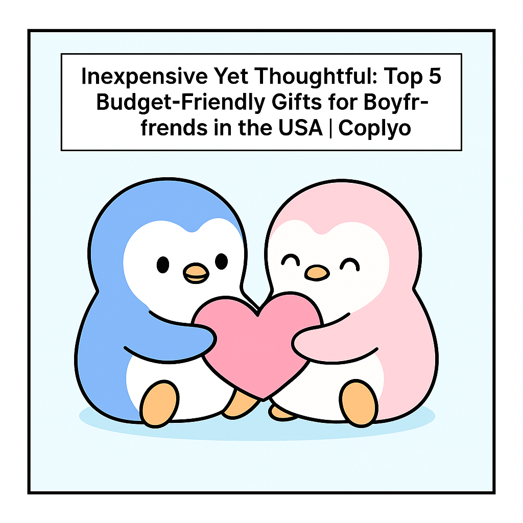 Inexpensive Yet Thoughtful: Top 5 Budget-Friendly Gifts for Boyfriends in the USA | Coplyo