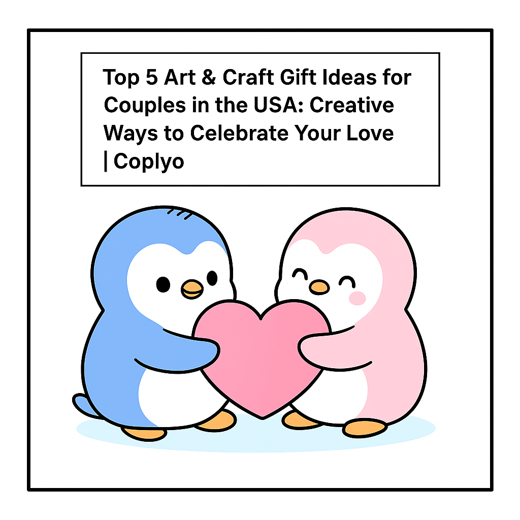 Top 5 Art & Craft Gift Ideas for Couples in the USA: Creative Ways to Celebrate Your Love | Coplyo