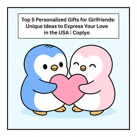 Top 5 Personalized Gifts for Girlfriends: Unique Ideas to Express Your Love in the USA | Coplyo