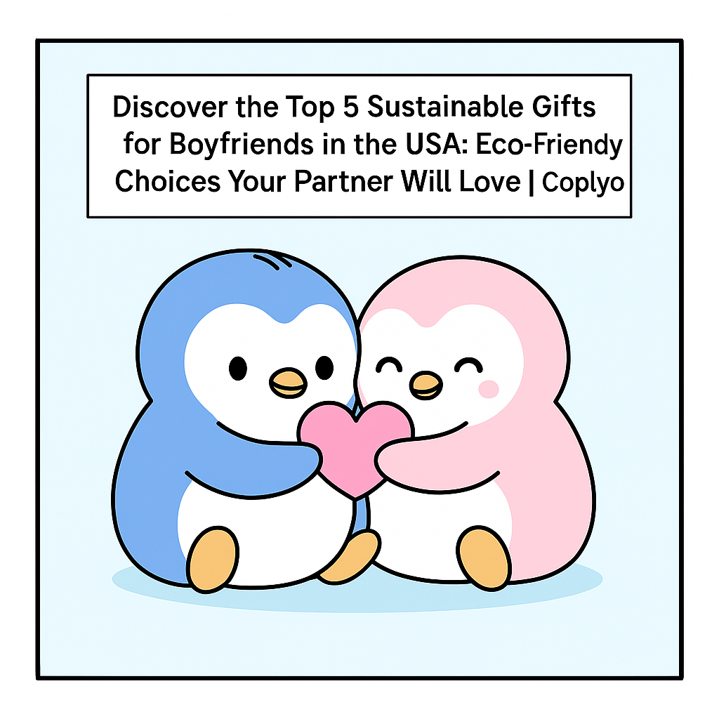 Discover the Top 5 Sustainable Gifts for Boyfriends in the USA: Eco-Friendly Choices Your Partner Will Love | Coplyo