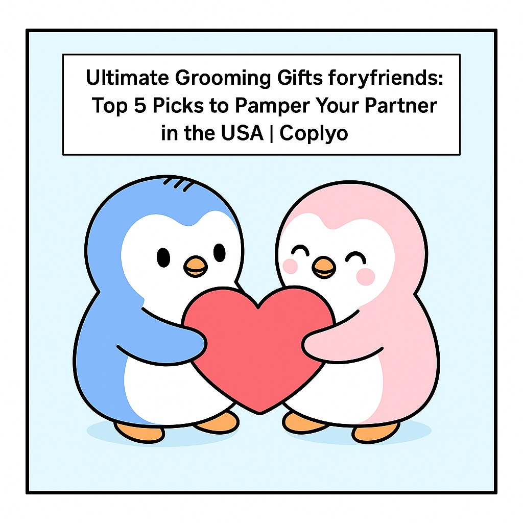 Ultimate Grooming Gifts for Boyfriends: Top 5 Picks to Pamper Your Partner in the USA | Coplyo