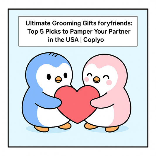 Ultimate Grooming Gifts for Boyfriends: Top 5 Picks to Pamper Your Partner in the USA | Coplyo