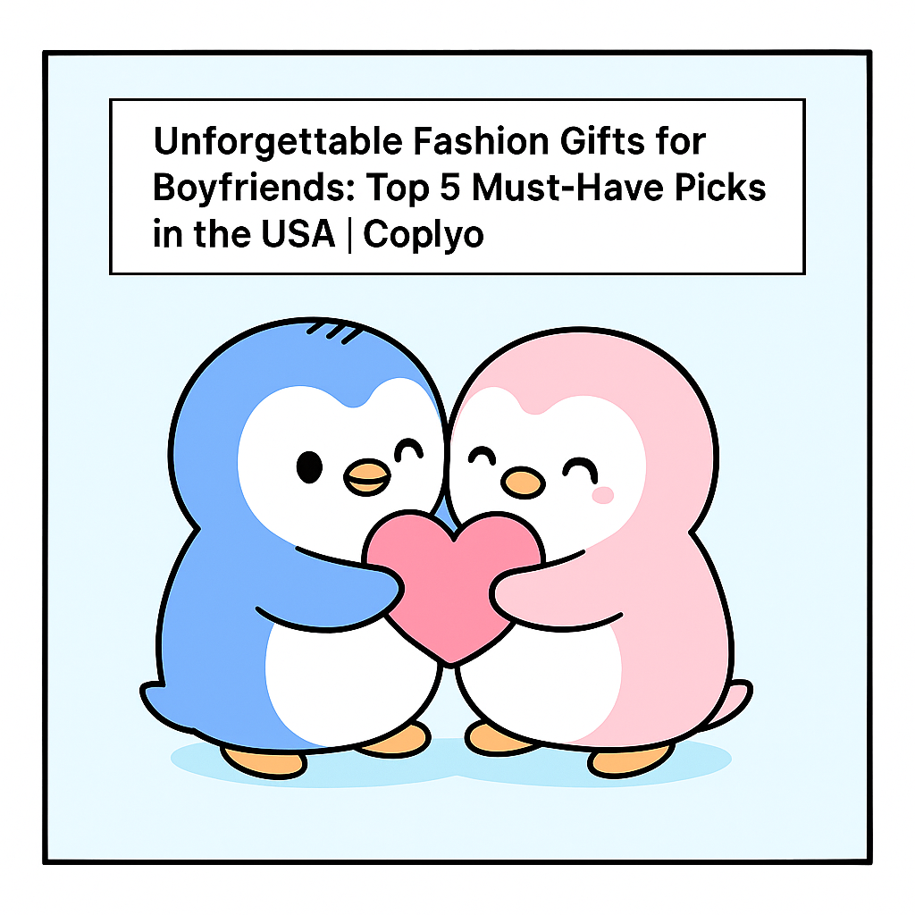 Unforgettable Fashion Gifts for Boyfriends: Top 5 Must-Have Picks in the USA | Coplyo