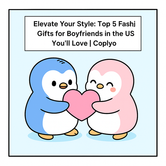 Elevate Your Style: Top 5 Fashion Gifts for Boyfriends in the USA You’ll Love | Coplyo