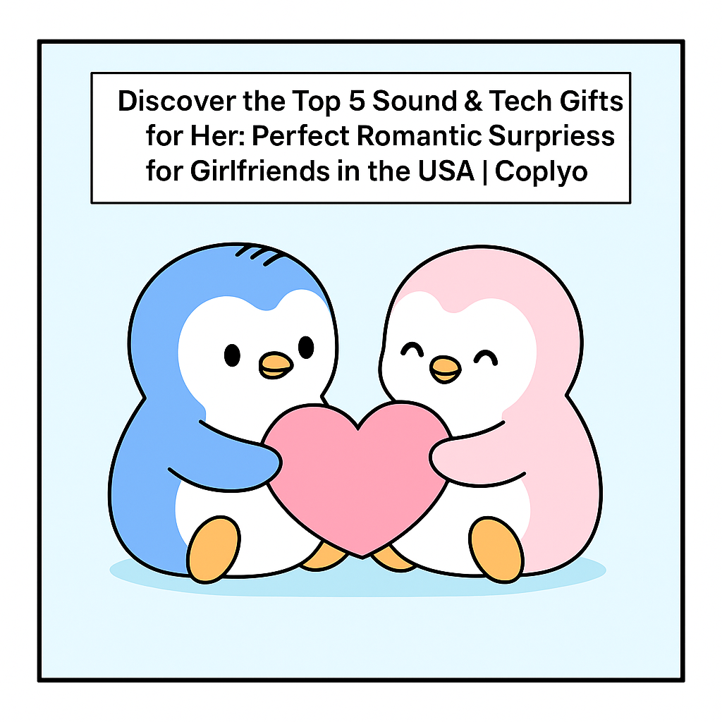 Discover the Top 5 Sound & Tech Gifts for Her: Perfect Romantic Surprises for Girlfriends in the USA | Coplyo