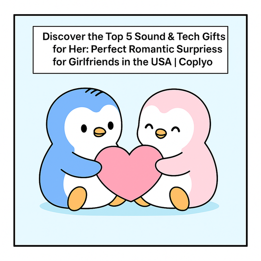 Discover the Top 5 Sound & Tech Gifts for Her: Perfect Romantic Surprises for Girlfriends in the USA | Coplyo