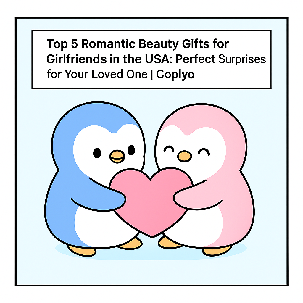 Top 5 Romantic Beauty Gifts for Girlfriends in the USA: Perfect Surprises for Your Loved One | Coplyo