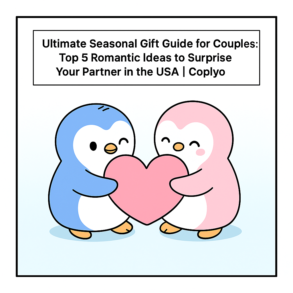 Ultimate Seasonal Gift Guide for Couples: Top 5 Romantic Ideas to Surprise Your Partner in the USA | Coplyo