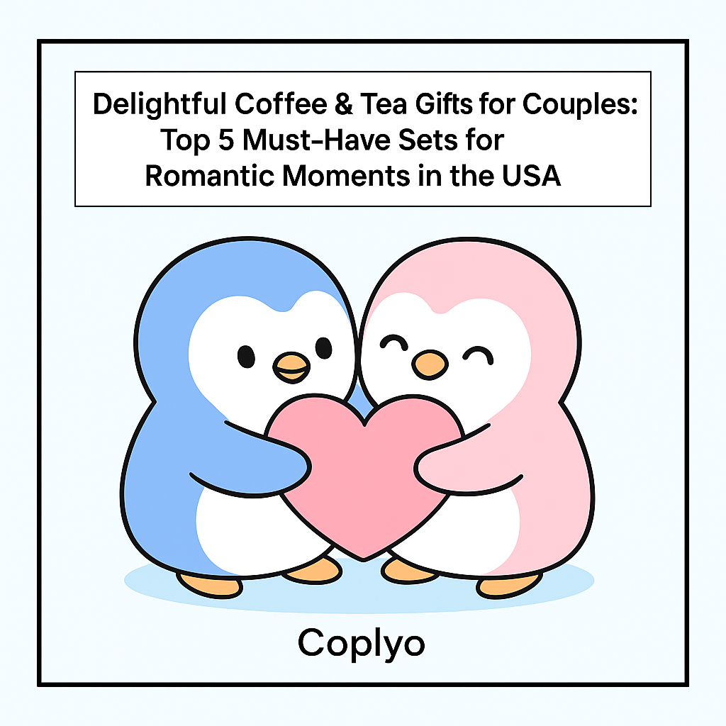 Delightful Coffee & Tea Gifts for Couples: Top 5 Must-Have Sets for Romantic Moments in the USA | Coplyo