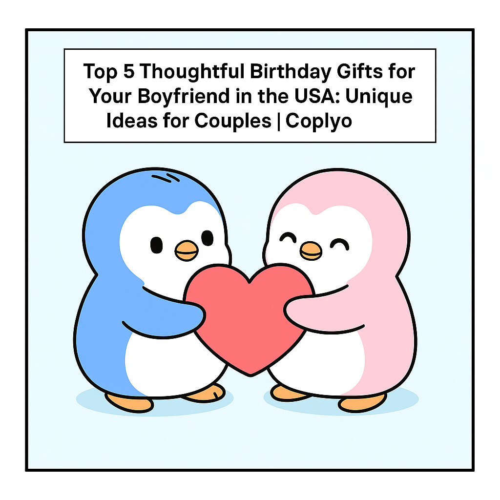 Top 5 Thoughtful Birthday Gifts for Your Boyfriend in the USA: Unique Ideas for Couples | Coplyo