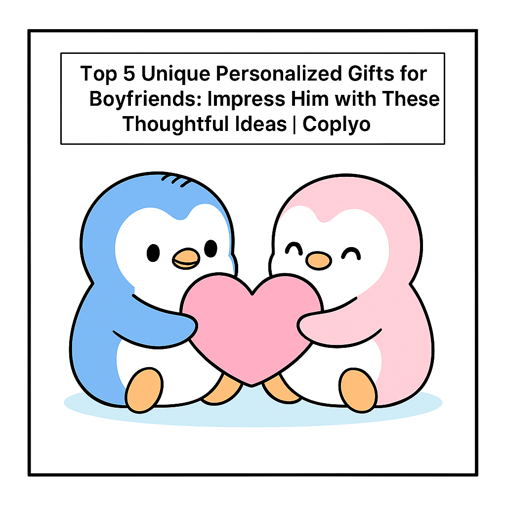 Top 5 Unique Personalized Gifts for Boyfriends: Impress Him with These Thoughtful Ideas | Coplyo