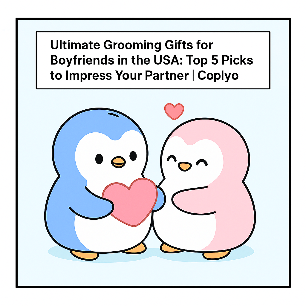 Ultimate Grooming Gifts for Boyfriends in the USA: Top 5 Picks to Impress Your Partner | Coplyo