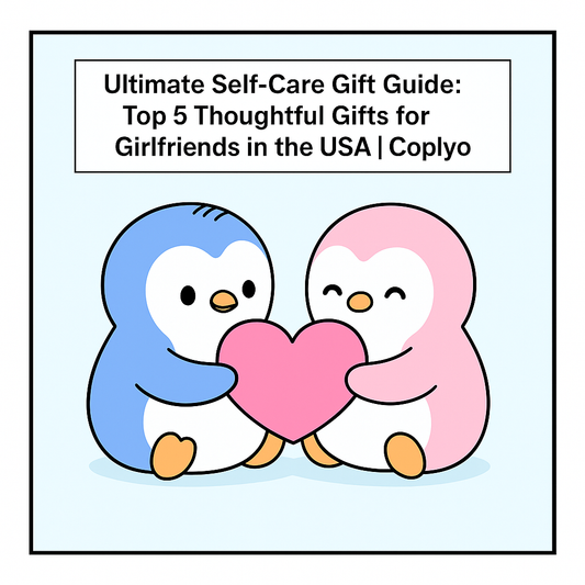 Ultimate Self-Care Gift Guide: Top 5 Thoughtful Gifts for Girlfriends in the USA | Coplyo
