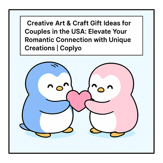 Creative Art & Craft Gift Ideas for Couples in the USA: Elevate Your Romantic Connection with Unique Creations | Coplyo