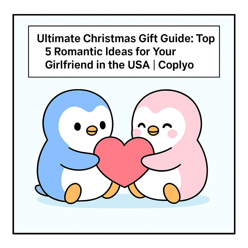 Ultimate Christmas Gift Guide: Top 5 Romantic Ideas for Your Girlfriend in the USA | Coplyo