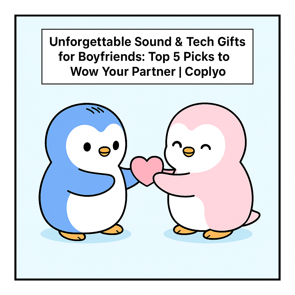 Unforgettable Sound & Tech Gifts for Boyfriends: Top 5 Picks to Wow Your Partner | Coplyo