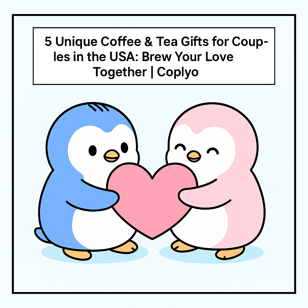 5 Unique Coffee & Tea Gifts for Couples in the USA: Brew Your Love Together | Coplyo