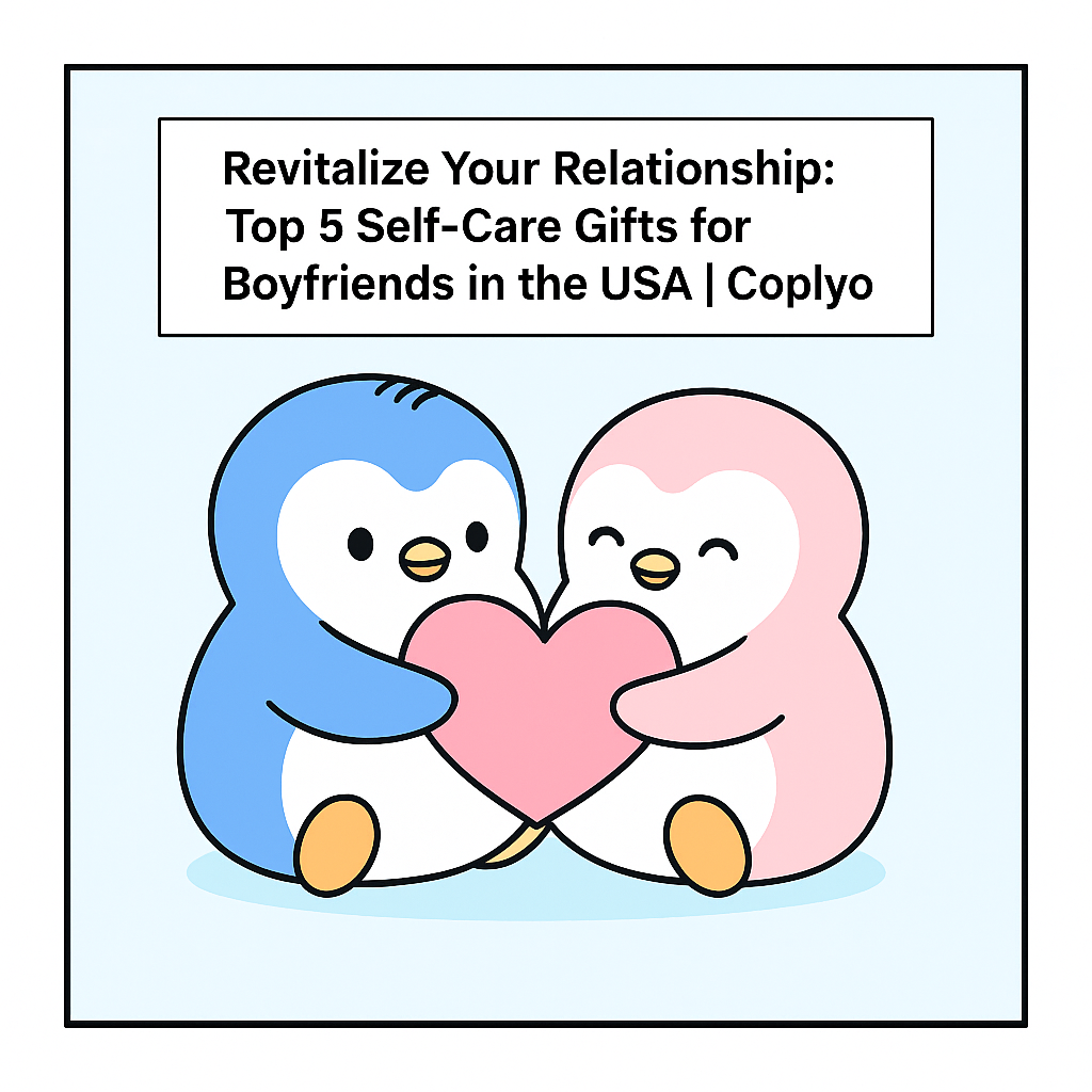Revitalize Your Relationship: Top 5 Self-Care Gifts for Boyfriends in the USA | Coplyo