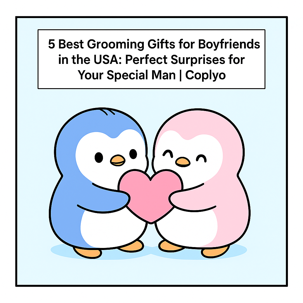 5 Best Grooming Gifts for Boyfriends in the USA: Perfect Surprises for Your Special Man | Coplyo