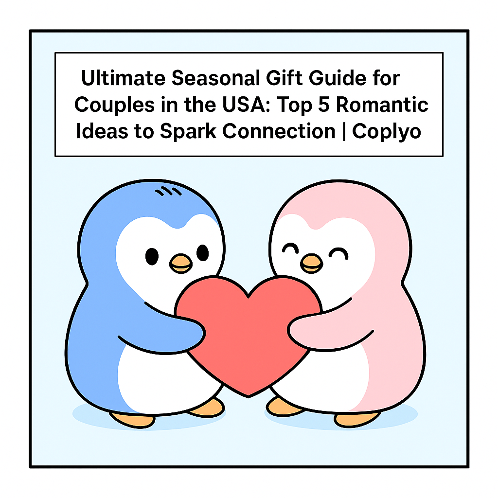 Ultimate Seasonal Gift Guide for Couples in the USA: Top 5 Romantic Ideas to Spark Connection | Coplyo