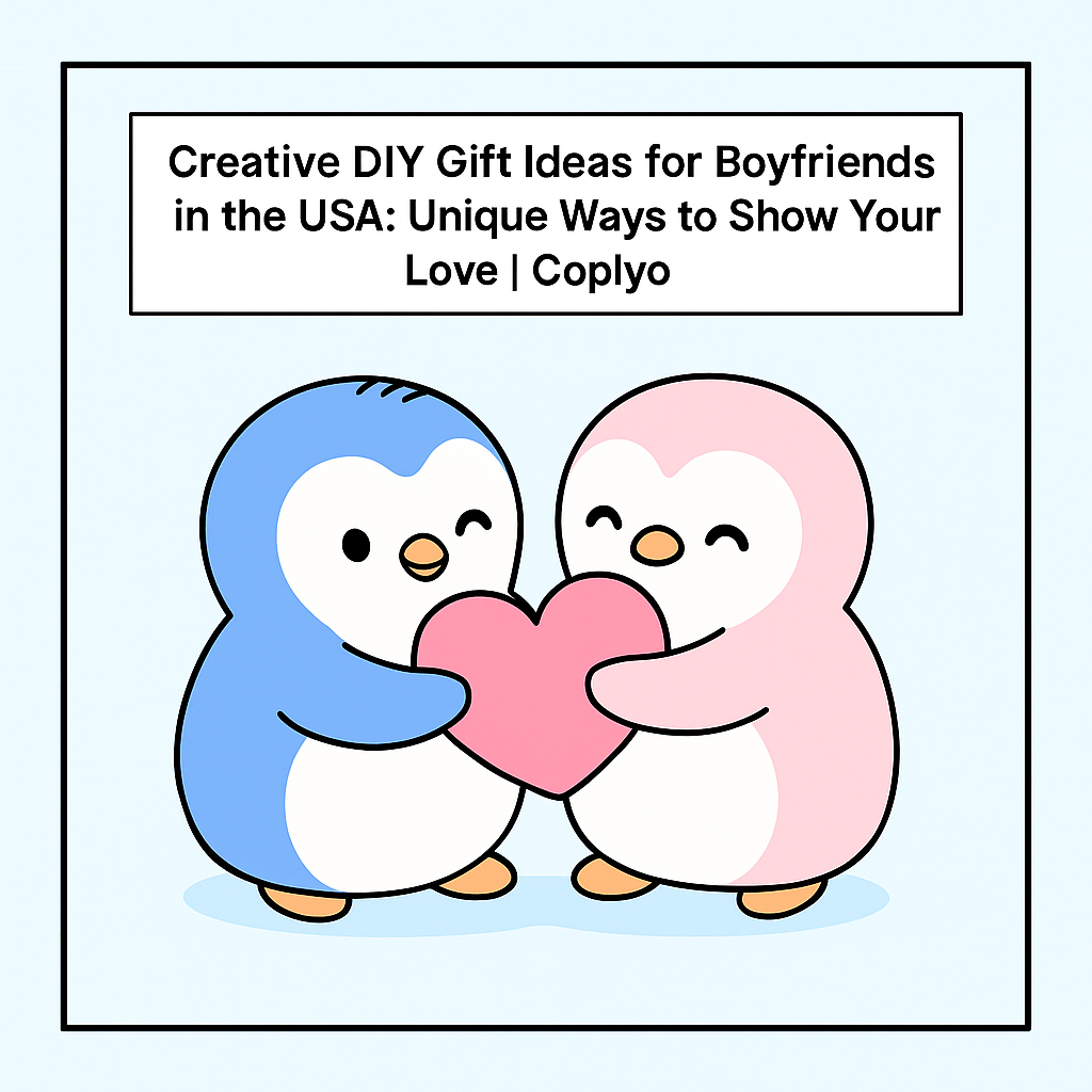 Creative DIY Gift Ideas for Boyfriends in the USA: Unique Ways to Show Your Love | Coplyo