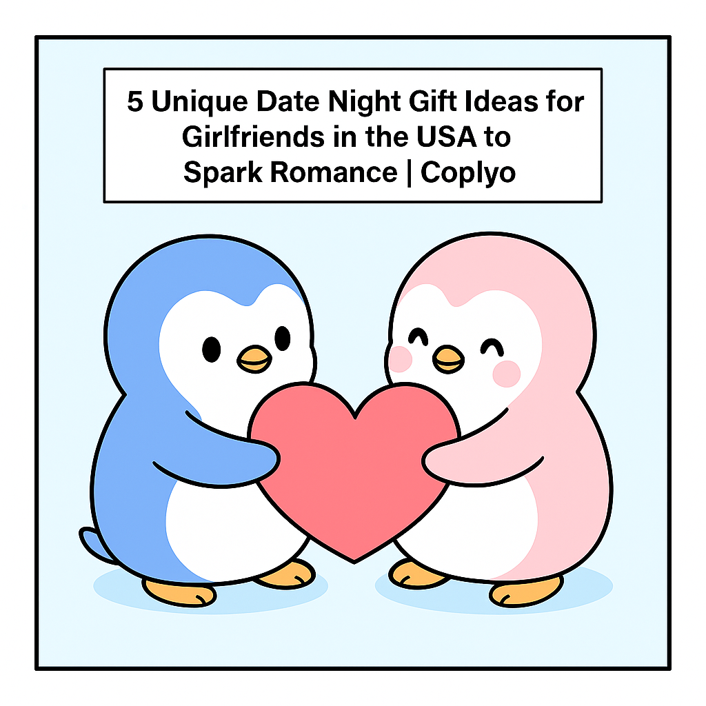 5 Unique Date Night Gift Ideas for Girlfriends in the USA to Spark Romance | Coplyo