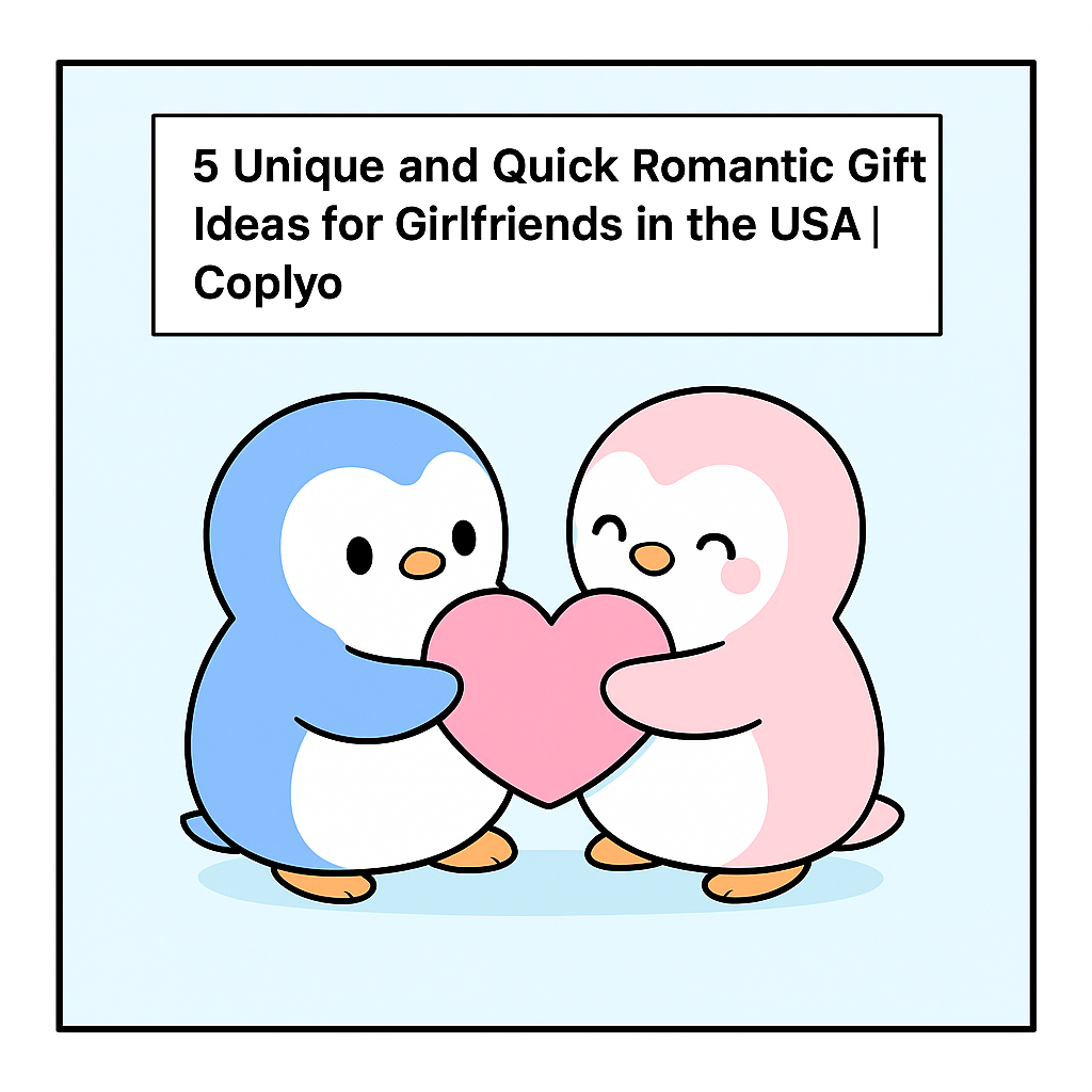 5 Unique and Quick Romantic Gift Ideas for Girlfriends in the USA | Coplyo