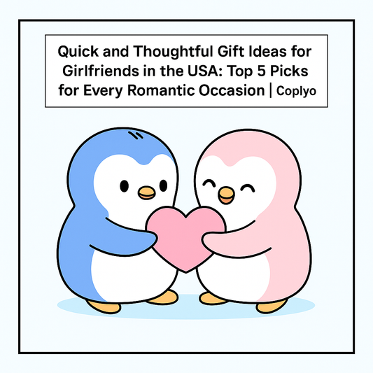 Quick and Thoughtful Gift Ideas for Girlfriends in the USA: Top 5 Picks for Every Romantic Occasion | Coplyo