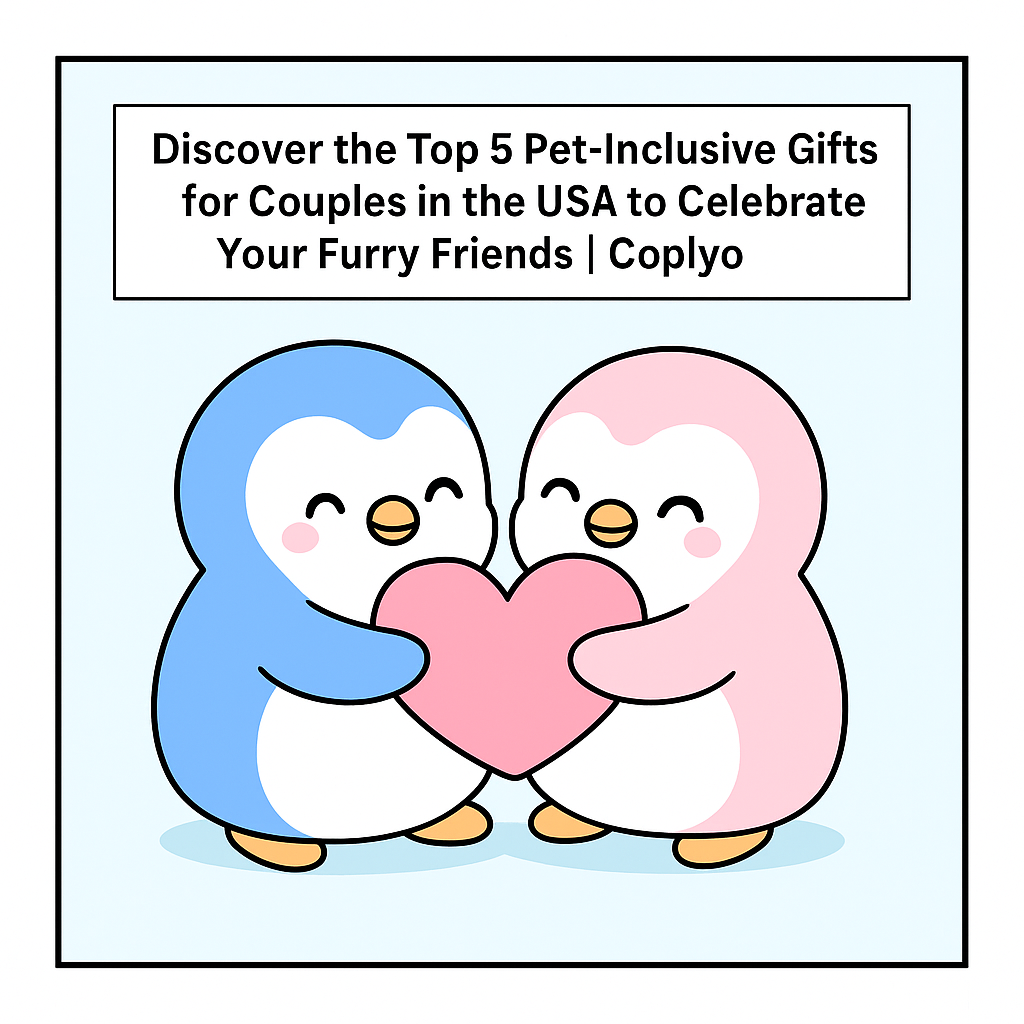 Discover the Top 5 Pet-Inclusive Gifts for Couples in the USA to Celebrate Your Furry Friends | Coplyo