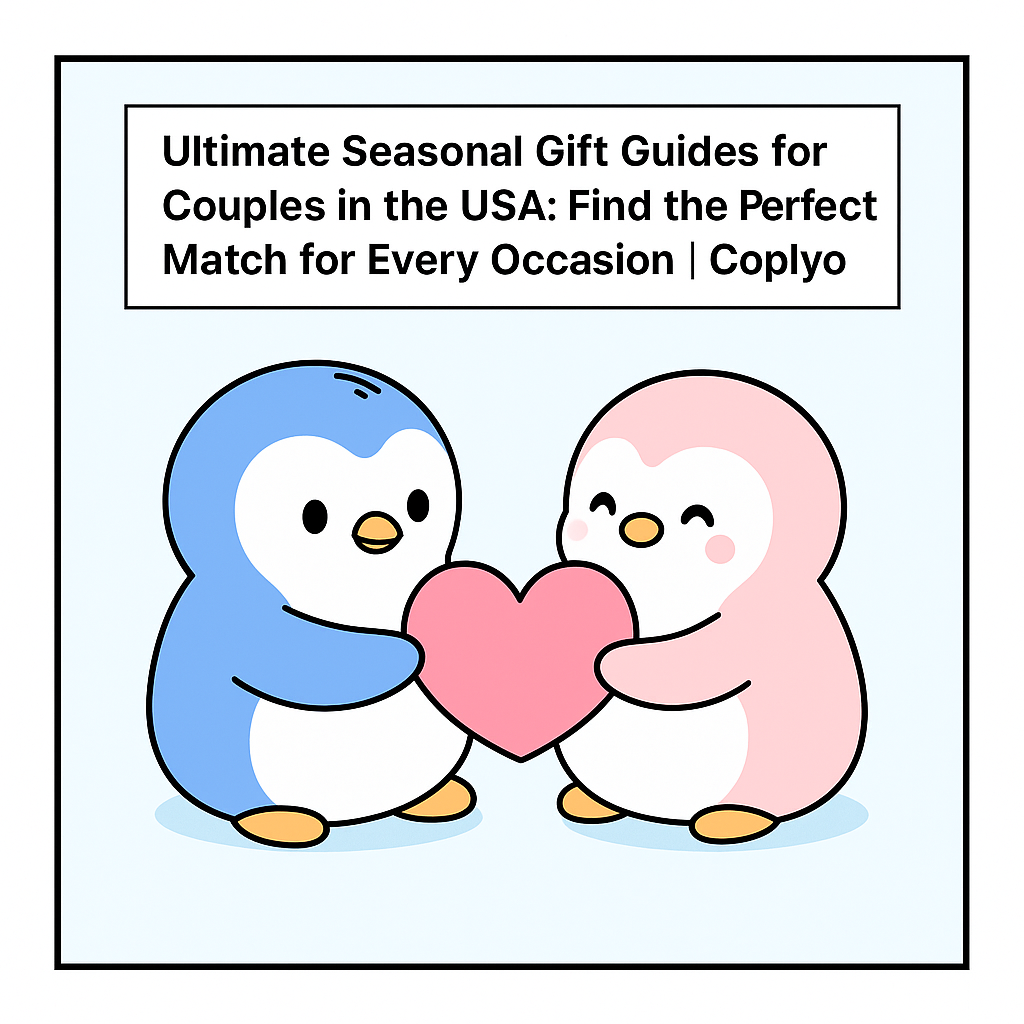 Ultimate Seasonal Gift Guides for Couples in the USA: Find the Perfect Match for Every Occasion | Coplyo