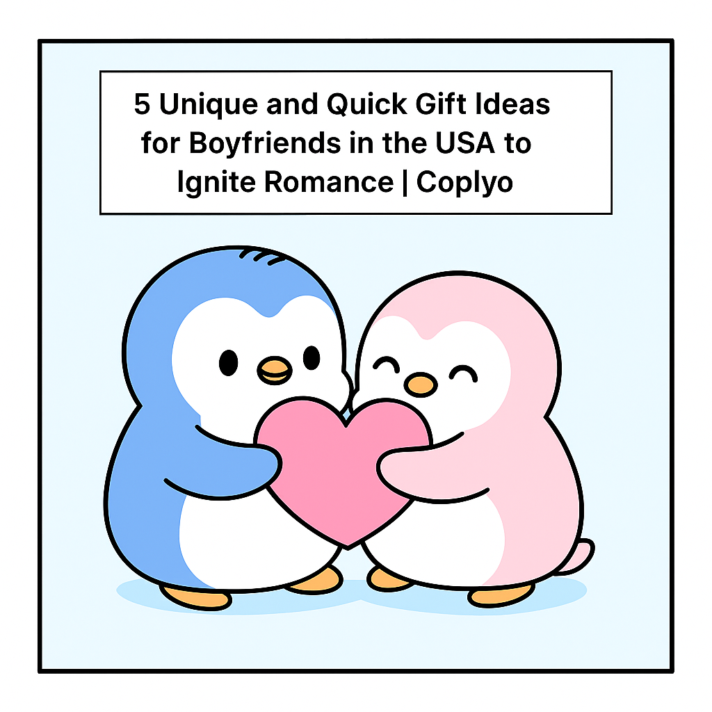 5 Unique and Quick Gift Ideas for Boyfriends in the USA to Ignite Romance | Coplyo