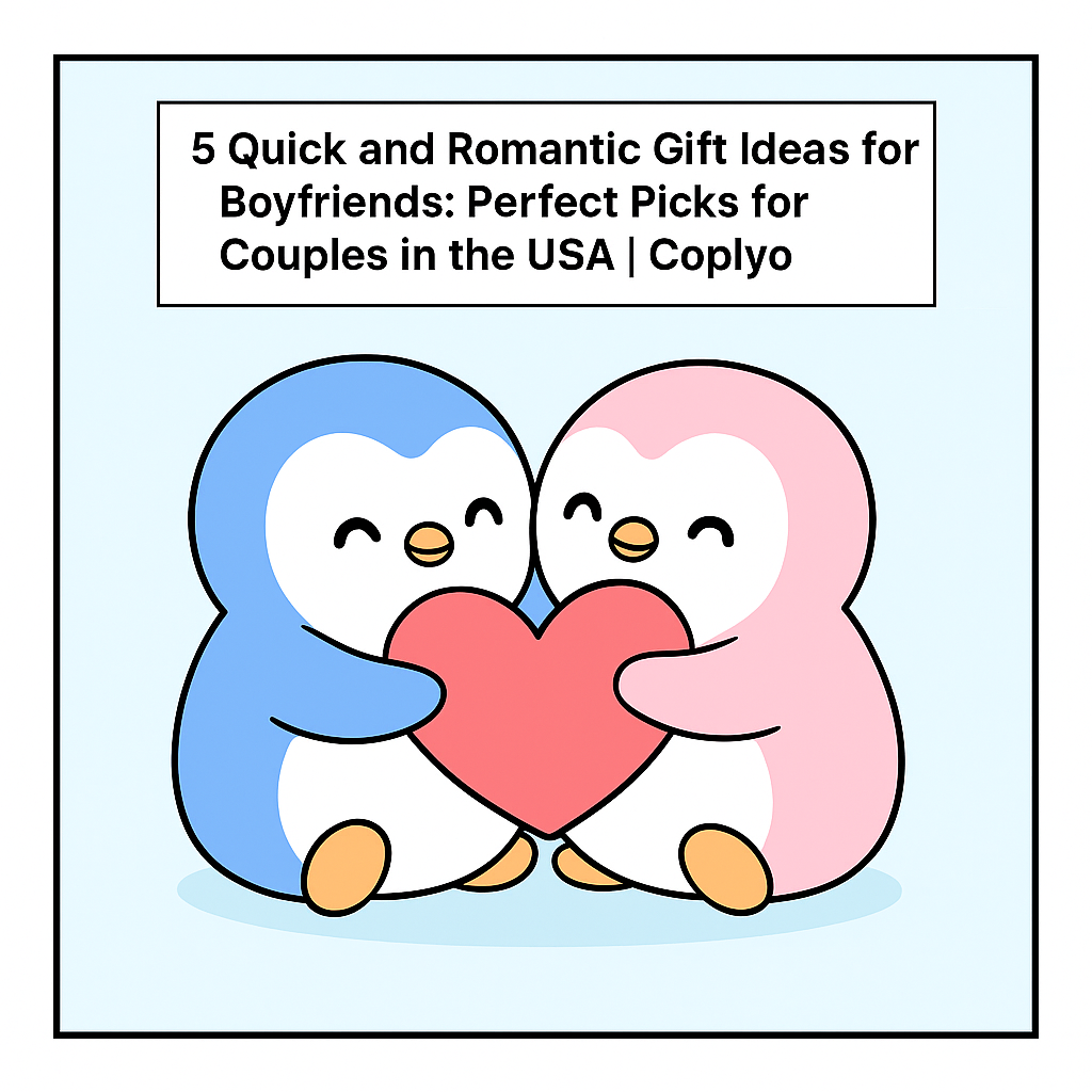 5 Quick and Romantic Gift Ideas for Boyfriends: Perfect Picks for Couples in the USA | Coplyo