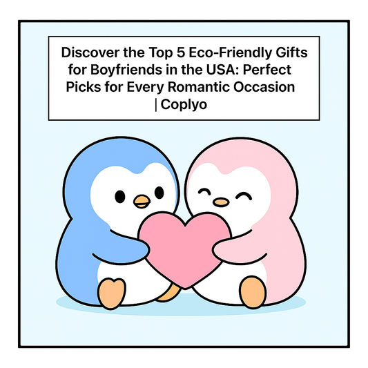 Discover the Top 5 Eco-Friendly Gifts for Boyfriends in the USA: Perfect Picks for Every Romantic Occasion | Coplyo