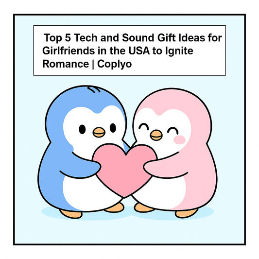Top 5 Tech and Sound Gift Ideas for Girlfriends in the USA to Ignite Romance | Coplyo