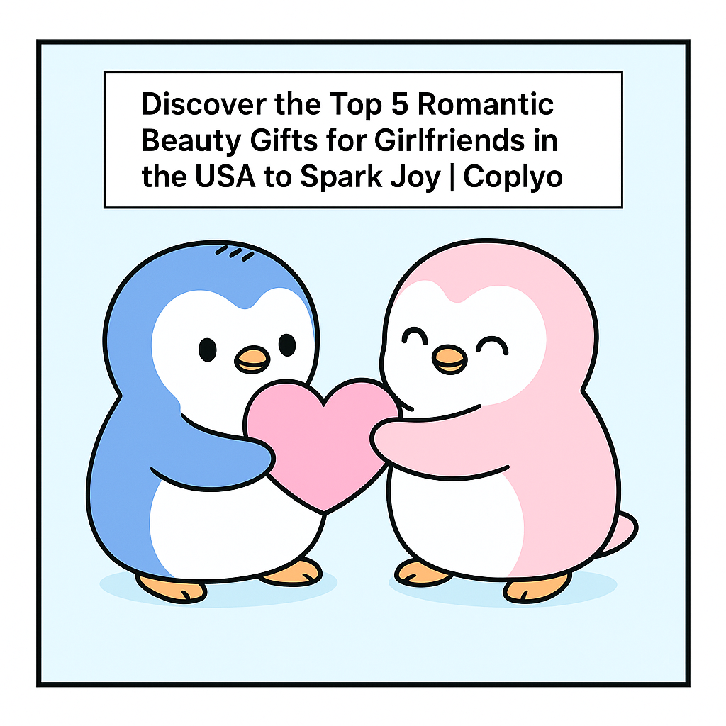 Discover the Top 5 Romantic Beauty Gifts for Girlfriends in the USA to Spark Joy | Coplyo