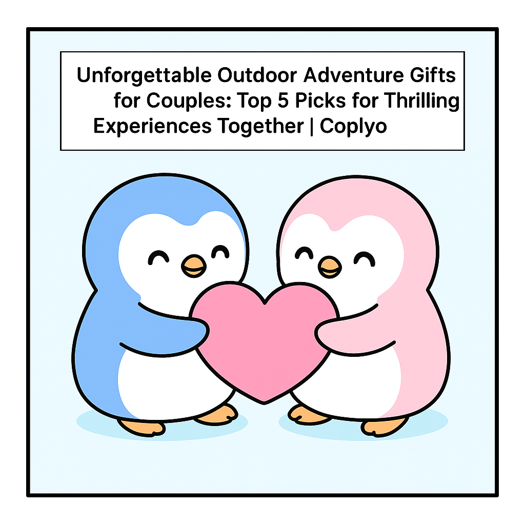 Unforgettable Outdoor Adventure Gifts for Couples: Top 5 Picks for Thrilling Experiences Together | Coplyo