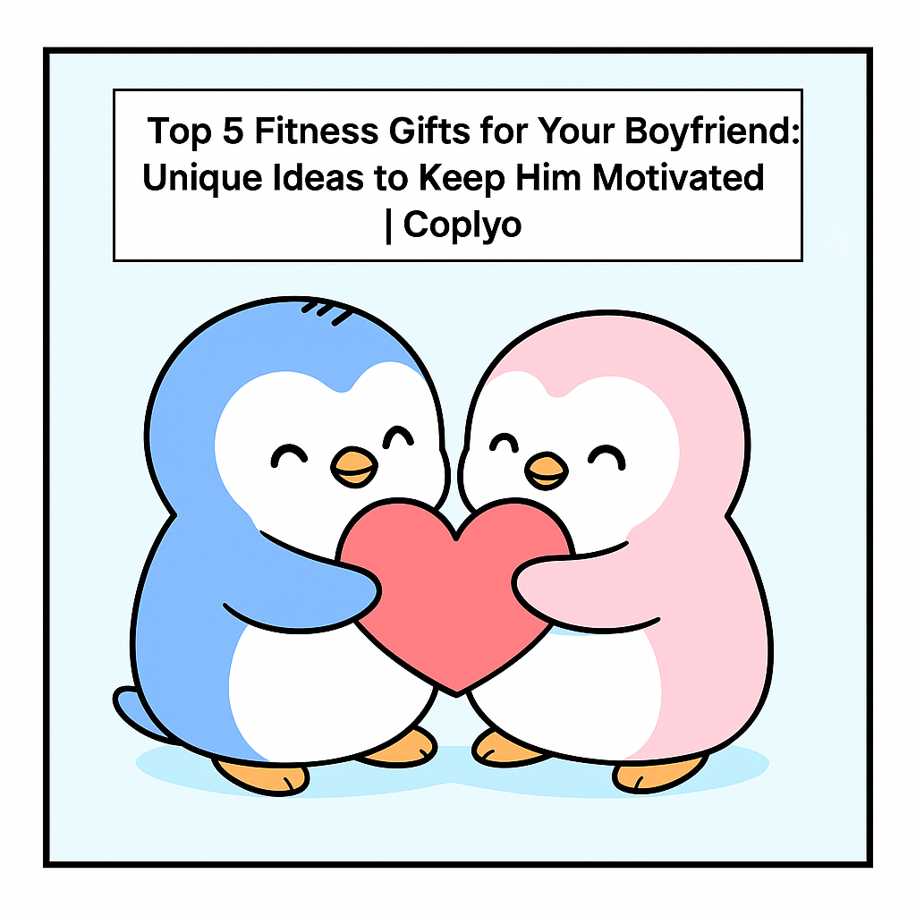 Top 5 Fitness Gifts for Your Boyfriend: Unique Ideas to Keep Him Motivated | Coplyo
