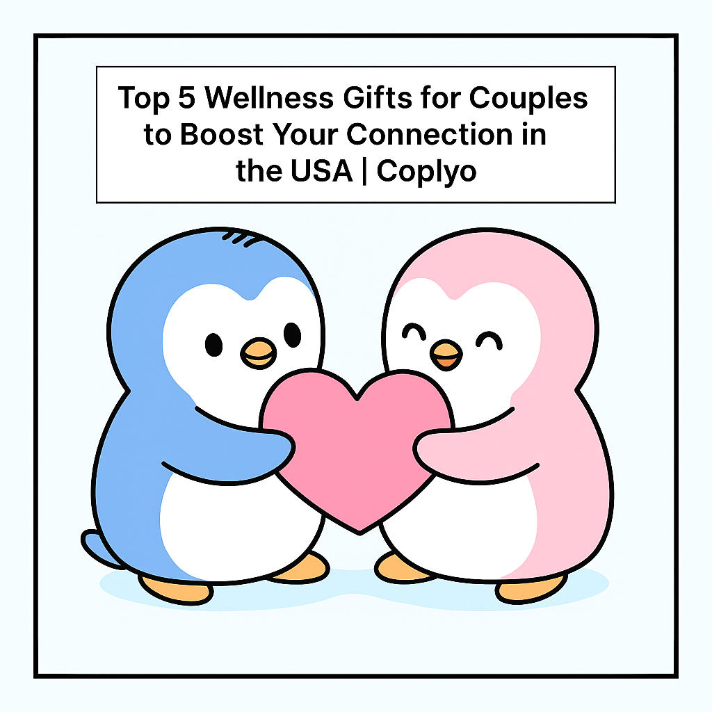 Top 5 Wellness Gifts for Couples to Boost Your Connection in the USA | Coplyo