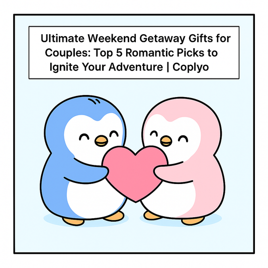 Ultimate Weekend Getaway Gifts for Couples: Top 5 Romantic Picks to Ignite Your Adventure | Coplyo