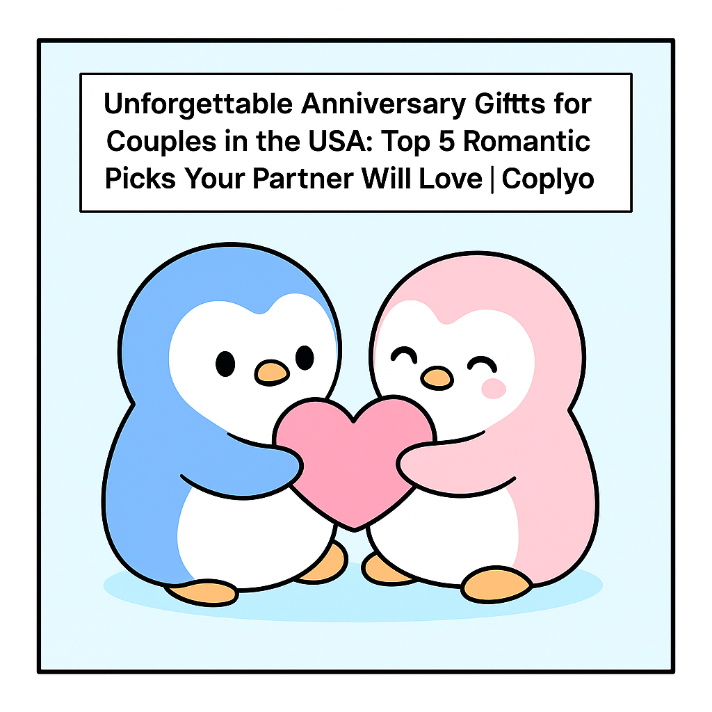 Unforgettable Anniversary Gifts for Couples in the USA: Top 5 Romantic Picks Your Partner Will Love | Coplyo