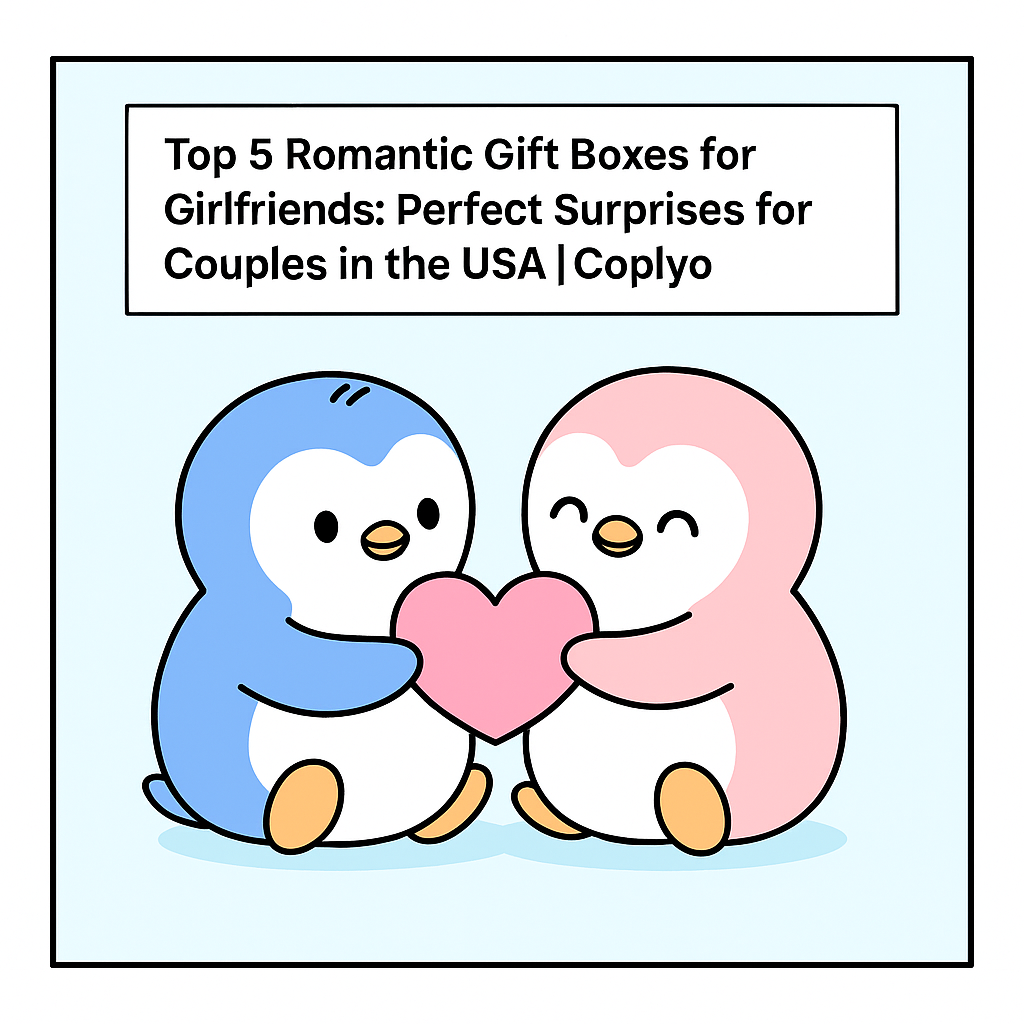 Top 5 Romantic Gift Boxes for Girlfriends: Perfect Surprises for Couples in the USA | Coplyo