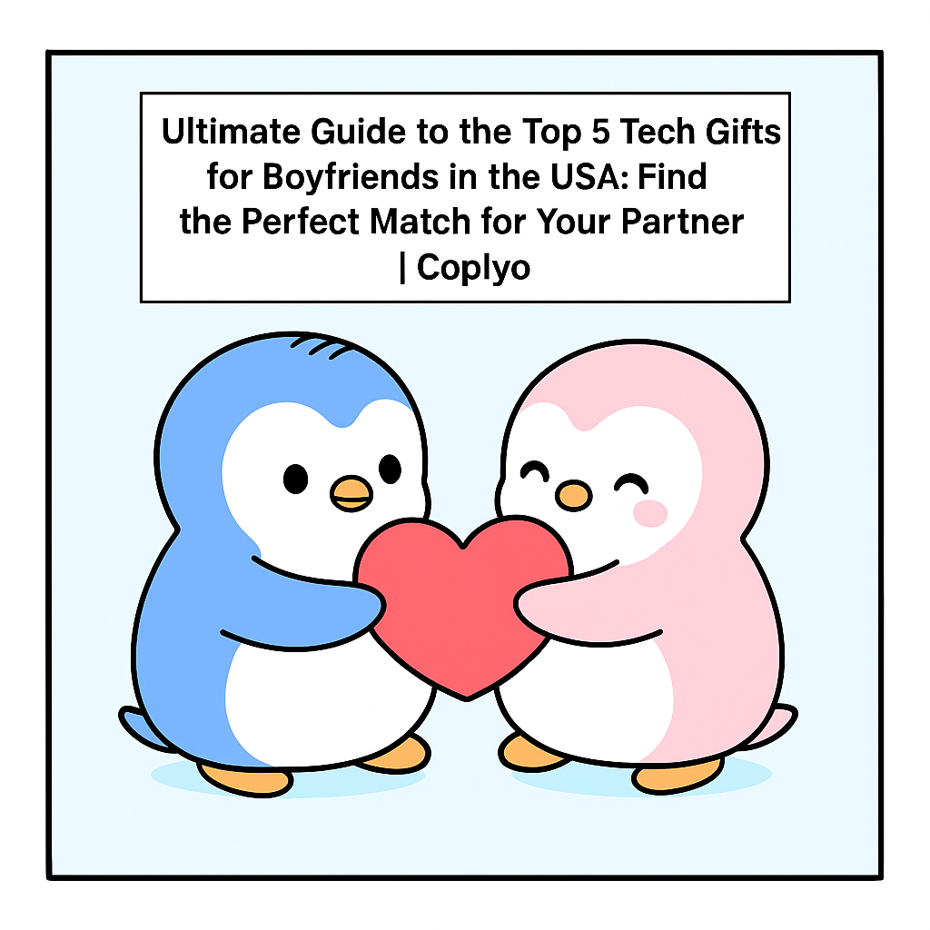Ultimate Guide to the Top 5 Tech Gifts for Boyfriends in the USA: Find the Perfect Match for Your Partner | Coplyo