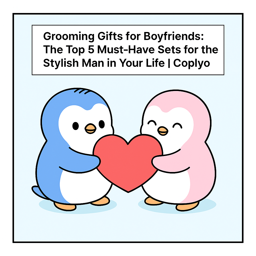 Grooming Gifts for Boyfriends: The Top 5 Must-Have Sets for the Stylish Man in Your Life | Coplyo