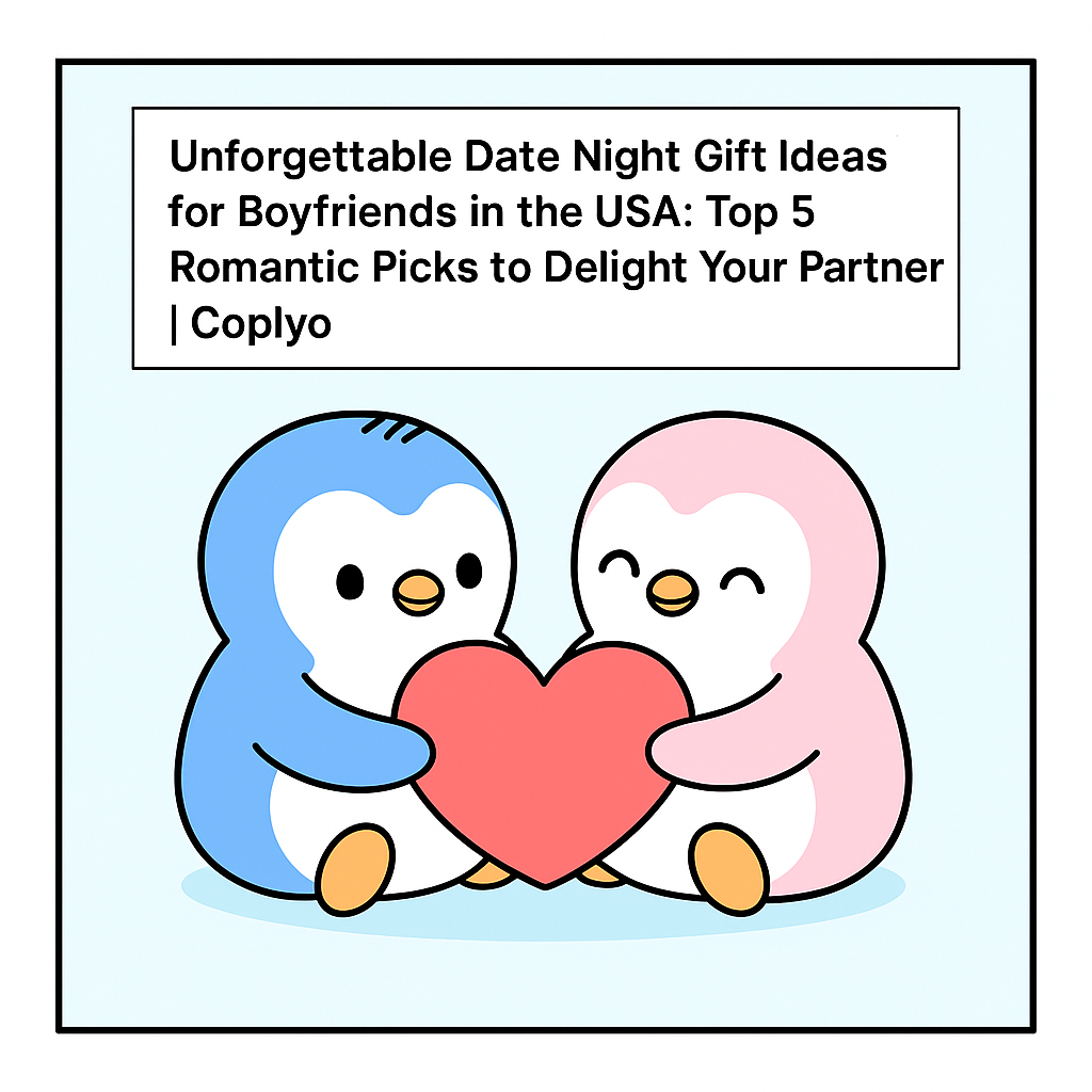 Unforgettable Date Night Gift Ideas for Boyfriends in the USA: Top 5 Romantic Picks to Delight Your Partner | Coplyo