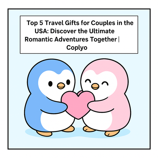 Top 5 Travel Gifts for Couples in the USA: Discover the Ultimate Romantic Adventures Together | Coplyo