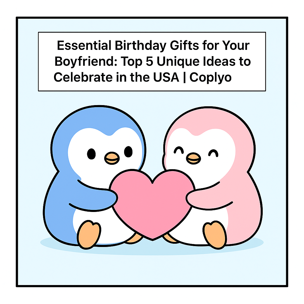 Essential Birthday Gifts for Your Boyfriend: Top 5 Unique Ideas to Celebrate in the USA | Coplyo