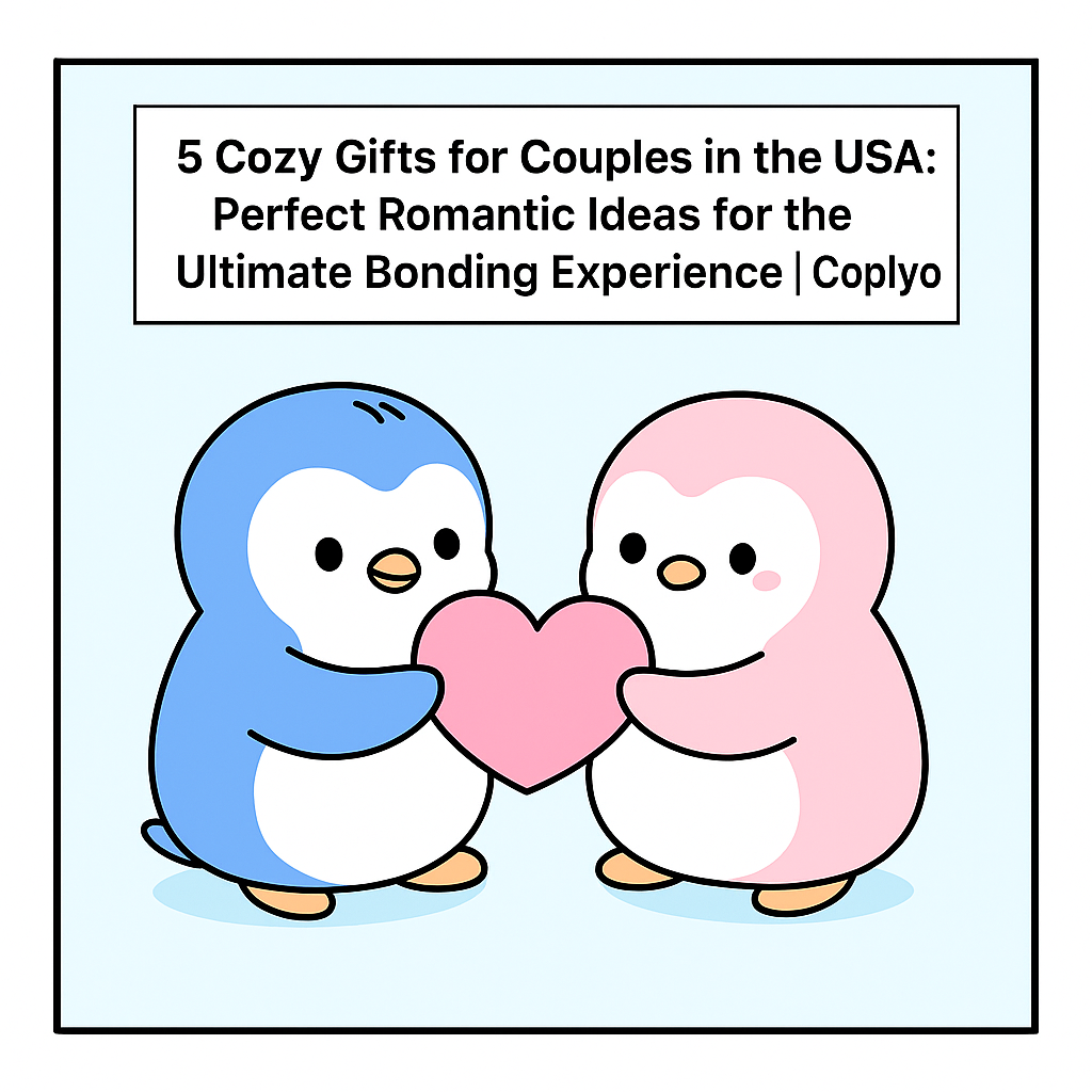 5 Cozy Gifts for Couples in the USA: Perfect Romantic Ideas for the Ultimate Bonding Experience | Coplyo